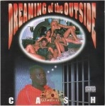 Ca$h - Dreaming Of The Outside