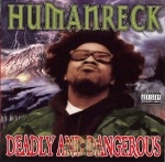 Humanreck - Deadly & Dangerous