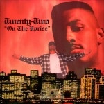 Twenty Two - On The Uprise