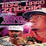 Big Mello - Bone Hard Zaggin