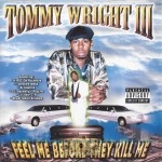 Tommy Wright III - Feel Me Before They Kill Me