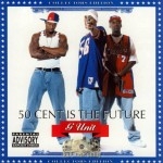 G-Unit - 50 Cent Is The Future