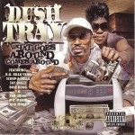 Dush Tray - What Goes Around, Comes Around