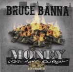 Bruce Banna - Money Don't Make You Real