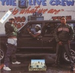 2 Live Crew - The 2 Live Crew Is What We Are