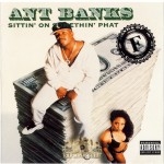 Ant Banks - Sittin' On Somethin' Phat