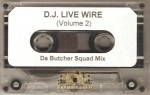 D.J. Live Wire - Da Butcher Squad Mix Volume 2