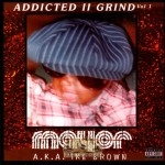 Mayor A.K.A. Ike Brown - Addicted II Grind