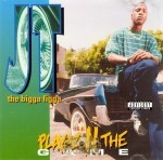 JT The Bigga Figga - Playaz N The Game