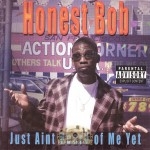 Honest Bob - Just Aint Heard Of Me Yet