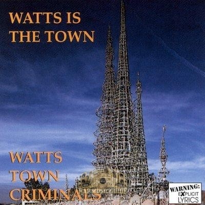 Watts Town Criminals - Watts Is The Town