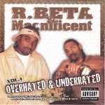 R. Beta & Macnificent - Overhated & Underrated