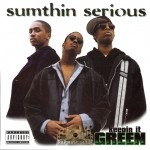 Sumthin Serious - Keepin It Green