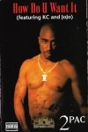 2Pac - How Do U Want It