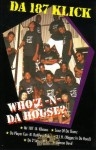 Da 187 Klick - Who'z -N- Da House