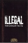 Illegal - The Untold Truth