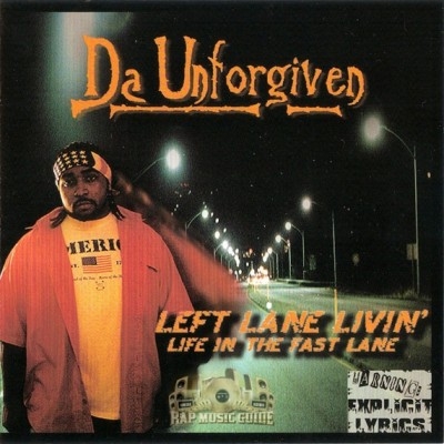 Da Unforgiven - Left Lane Livin' Life In The Fast Lane